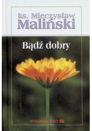 Bądź dobry - Mieczysław Maliński - książka  wyd. 2004
