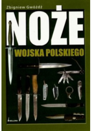 Noże Wojska Polskiego - Zbigniew Gwóźdź - książka  wyd. 2006
