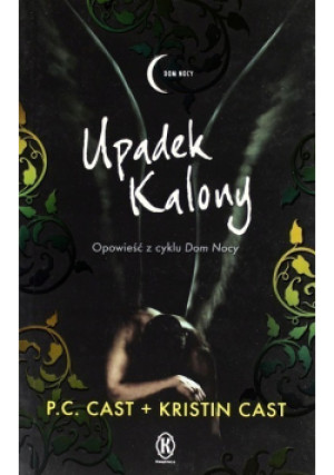 Upadek Kalony - Kristin Cast, P. C. Cast - książka  wyd. 2014