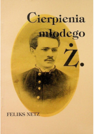 Cierpienie młodego Ż - Feliks Netz - książka historyczna wyd. 2000