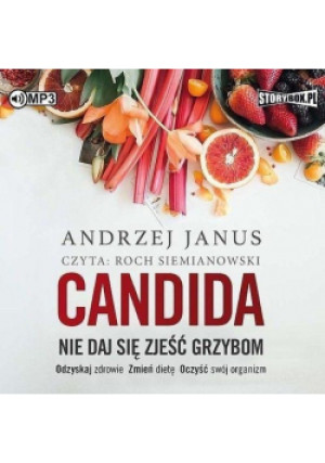 Candida Nie daj się zjeść grzybom Audiobook - Andrzej Janus - książka