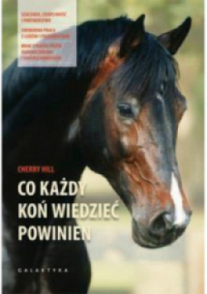 Co każdy koń wiedzieć powinien - książka  wyd. 2016