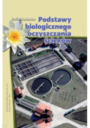 Podstawy biologicznego oczyszczania ścieków - Zofia Sadecka - książka  wyd. 2010