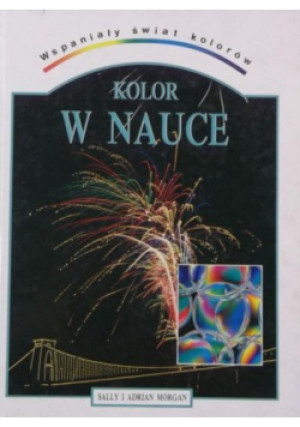 Kolor w nauce - Sally Morgan, Adrian Morgan - książka  wyd. 1994