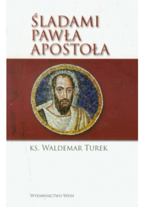Śladami Pawła Apostoła - Waldemar Turek - książka  wyd. 2011
