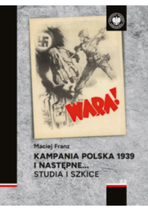 Kampania polska 1939 i następne. Studia i szkice - Maciej Franz - książka historyczna wyd. 2024