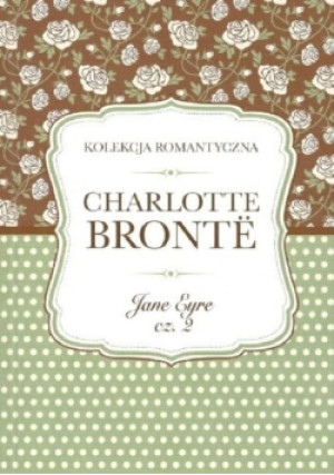 Kolekcja romantyczna Tom 6 Jane Eyre Część 2 - Charlotte Bronte - książka  wyd. 2016