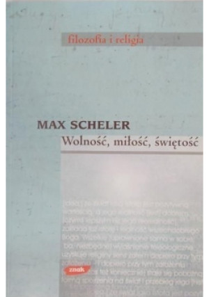 Wolność miłość świętość - Max Scheler - książka  wyd. 2004