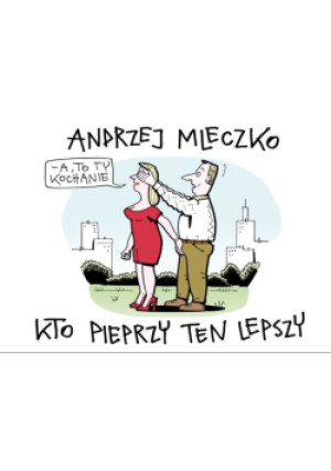 Kto pieprzy ten lepszy - Andrzej Mleczko - książka  wyd. 2013