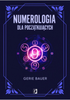 Numerologia dla początkujących - Gerie Bauer - książka  wyd. 2023
