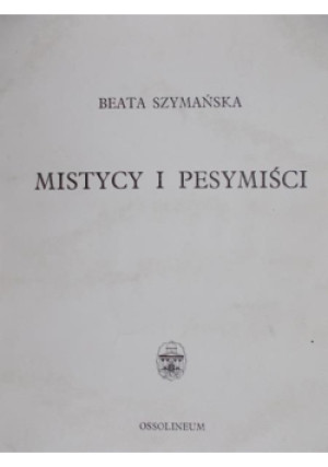 Mistycy i pesymiści - Beata Szymańska - książka historyczna wyd. 1991
