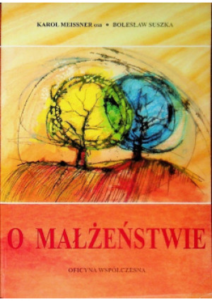O małżeństwie - Karol Meissner, Bolesław Suszka - książka  wyd. 2001