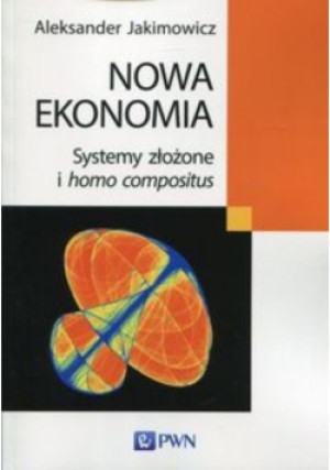 Nowa ekonomia - Aleksander Jakimowicz - książka  wyd. 2017