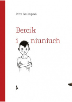 Bercik i niuniuch - Petra Soukupova - książka  wyd. 2015