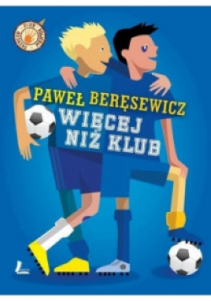 Więcej niż klub - Paweł Beręsewicz - książka  wyd. 2016