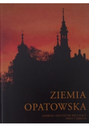 Ziemia opatowska - Andrzej Pęczalski, Krzysztof Pęczalski - książka historyczna wyd. 2006