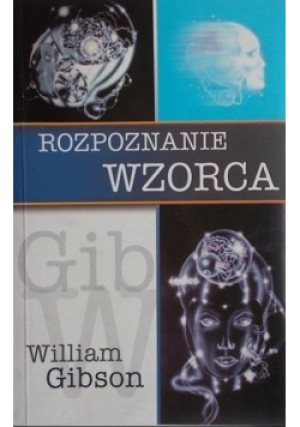 Rozpoznanie wzorca - William Gibson - książka  wyd. 2004