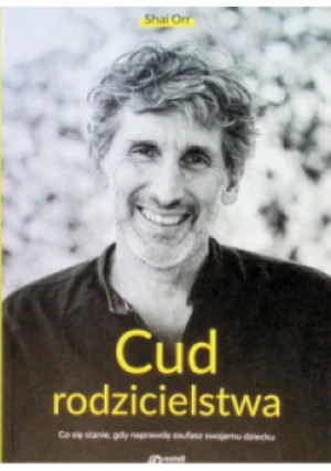 Cud rodzicielstwa - Shai Orr - książka  wyd. 2020