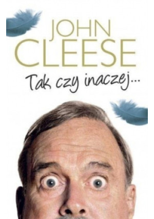 Tak czy inaczej - John Cleese - książka  wyd. 2015
