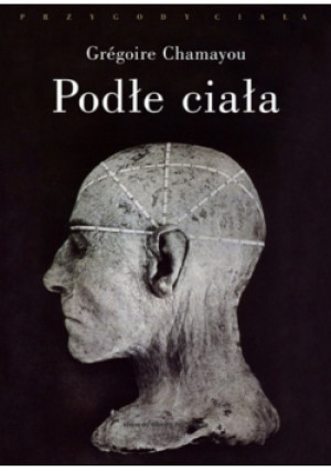 Podłe ciała - Gregoire Chamayou - książka  wyd. 2012