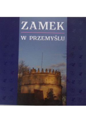 Zamek w Przemyślu - Janusz Polaczek - książka historyczna wyd. 2008