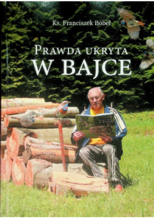 Prawda ukryta w bajce - Franciszek Bobeł - książka  wyd. 2020