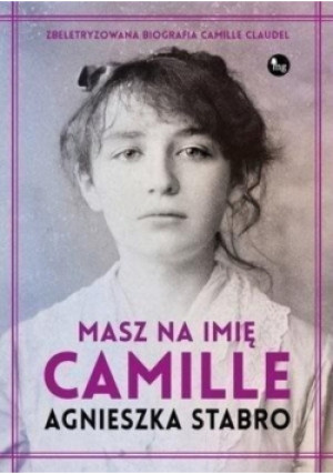 Masz na imię Camille - Agnieszka Stabro - książka  wyd. 2017