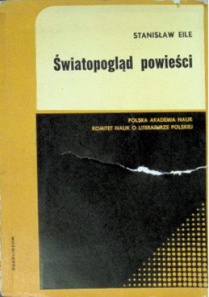 Światopogląd powieści - Stanisław Eile - książka  wyd. 1973