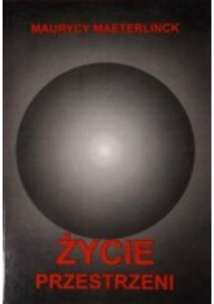 Życie przestrzeni - Maurycy Maeterlinck - książka  wyd. 1994