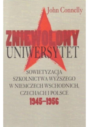 Zniewolony Uniwersytet - Connelly John - książka historyczna wyd. 2014