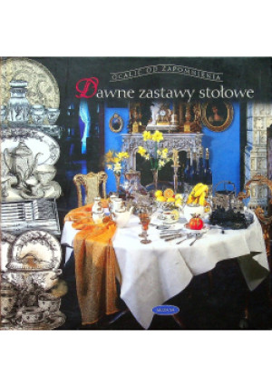 Dawne zastawy stołowe - Teresa Jabłońska - książka  wyd. 2008