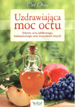 Uzdrawiająca moc octu - Cal Orey - książka  wyd. 2013