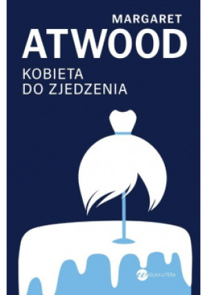 Kobieta do zjedzenia - Margaret Atwood - książka  wyd. 2022