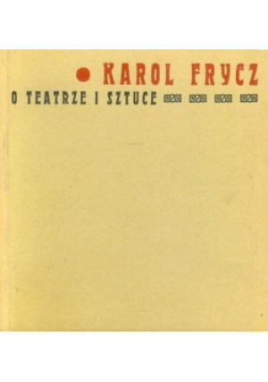 O teatrze i sztuce - Karol Frycz - książka  wyd. 1967