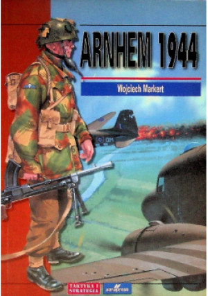 Arnhem 1944 - Wojciech Markert - książka historyczna wyd. 2006