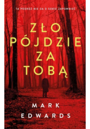 Zło pójdzie za tobą - Mark Edwards - książka  wyd. 2022