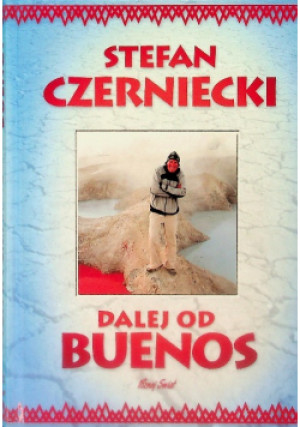 Dalej od Buenos - Stefan Czerniecki - książka reportaż wyd. 2011