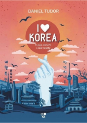 I love Korea - Daniel Tudor - książka wyd. 2021