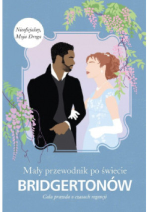 Mały przewodnik po świecie Bridgertonów - Charlotte Browne - książka  wyd. 2022