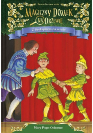 Magiczny domek na drzewie. Z Szekspirem na scenie - Mary Pope Osborne - książka  wyd. 2021