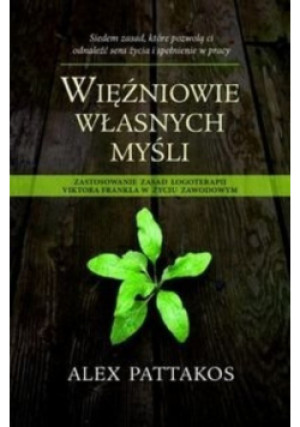 Więźniowie własnych myśli - Alex Pattakos - książka  wyd. 2012