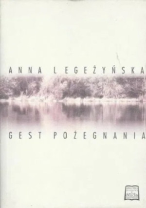 Gest pożegnania - Anna Legeżyńska - książka  wyd. 1999