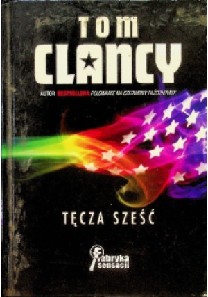 Tęcza sześć - Tom Clancy - książka  wyd. 2011