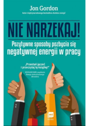 Nie narzekaj - Jon Gordon - książka  wyd. 2017