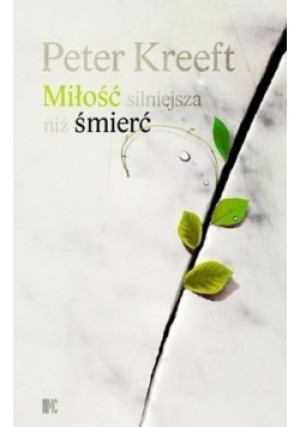 Miłość silniejsza niż śmierć - Peter Kreeft - książka  wyd. 2010