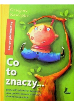 Co to znaczy - Grzegorz Kasdepke - książka  wyd. 2012