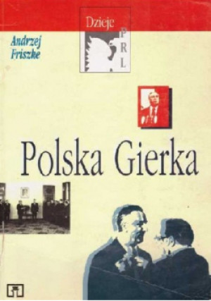 Polska Gierka - Andrzej Friszke - książka historyczna wyd. 1995