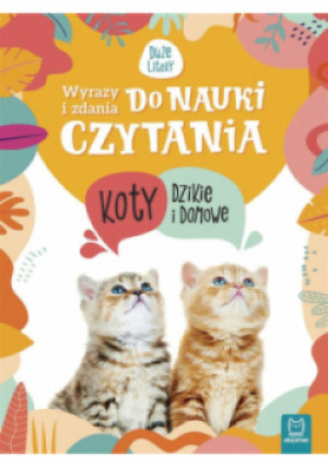 Wyrazy i zdania do nauki czytania Koty dzikie i domowe - Agnieszka Bator - książka  wyd. 2020