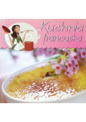 Kuchnia francuska - książka  wyd. 2007