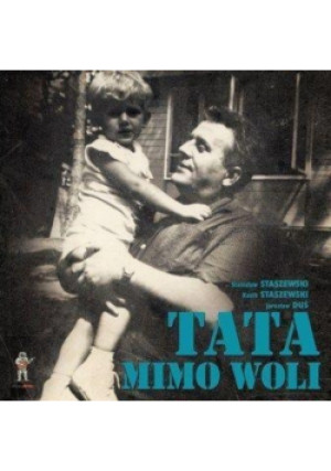 Tata mimo woli - Kazik Staszewski, Stanisław Staszewski, Jarosł Duś - książka  wyd. 2014